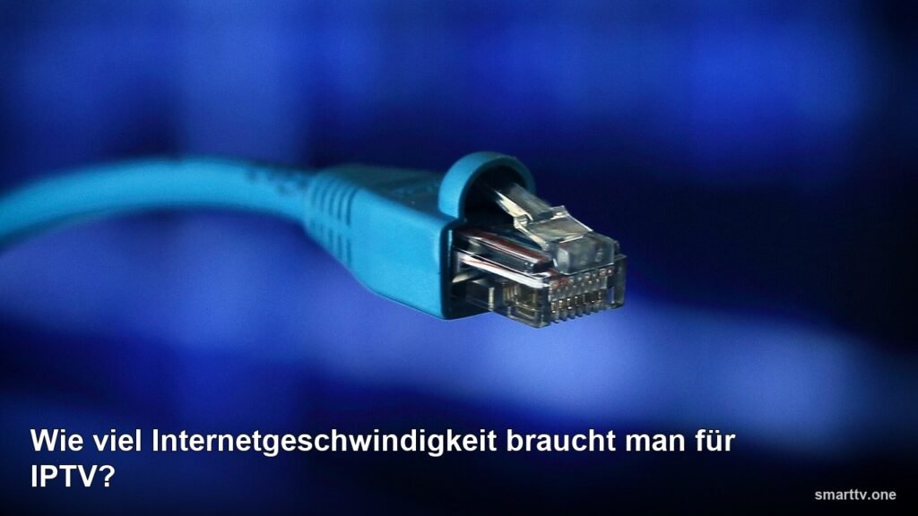 Wie viel Internetgeschwindigkeit braucht man für IPTV?